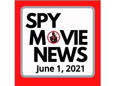 Spy Movie News – June 1 2021