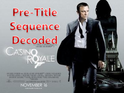 James Bond’s CASINO ROYALE (2006) Pre-Title Sequence Decoded!
