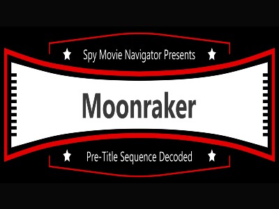 MOONRAKER – Pre-Title Sequence DECODED!