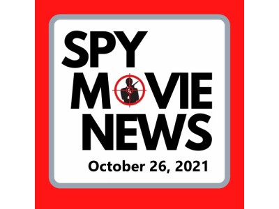 Spy Movie News October 26 2021 Podcast –  James Bond, No Time to Die, Red Notice, The King’s Man, more!