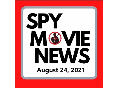 Spy Movie News Article – August 24, 2021