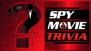Spy Movie and Spy Film Trivia! Test Your Knowledge Now!