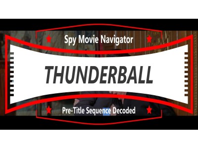 THUNDERBALL – Pre-Title Sequence Decoded!