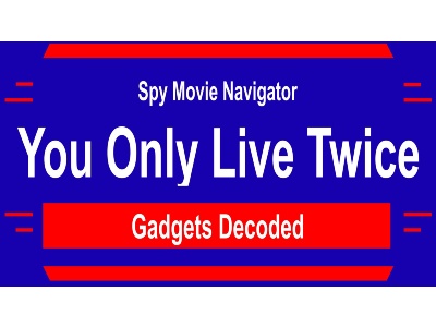 Gadgets in James Bond’s YOU ONLY LIVE TWICE Decoded!