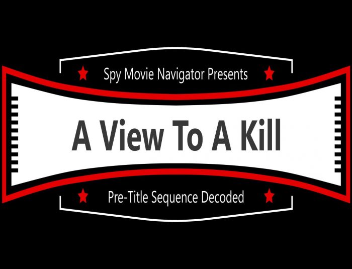 James Bond’s A VIEW TO A KILL – Pre-Title Sequence Decoded!
