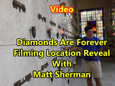DIAMONDS ARE FOREVER Filming Location Revealed with Matt Sherman! – With video of the location