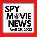 Spy Movie News logo for the April 26 2022 Episode