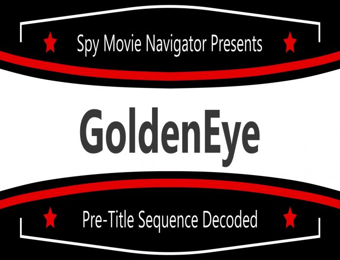 James Bond GoldenEye Pre-Title Sequence Decoded