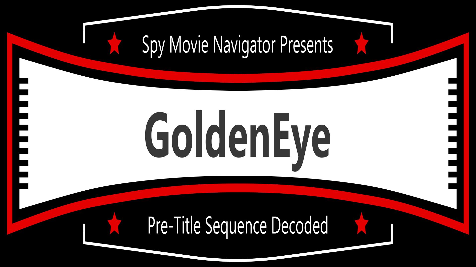 James Bond GoldenEye Pre-Title Sequence Decoded