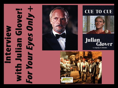 Julian Glover Talks FOR YOUR EYES ONLY, his new book, and other roles!