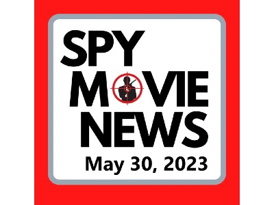 Spy Movie News – May 30 2023 Edition – NEITHER CONFIRM NOR DENY, MISSION: IMPOSSIBLE, and more!