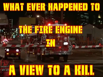 What Ever Happened to the fire engine from A VIEW TO A KILL?