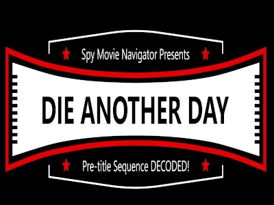 DIE ANOTHER DAY – Pre-Title Sequence Decoded!