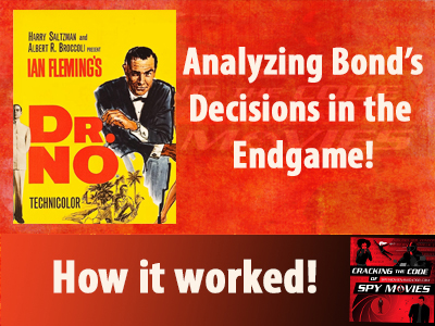 DR. NO – James Bond’s Critical Choices at end Decoded!