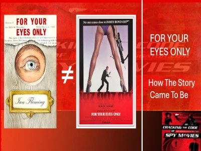 FOR YOUR EYES ONLY – How the Story Came to Be