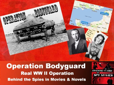OPERATION BODYGUARD – Behind the Spies in Movies and Novels